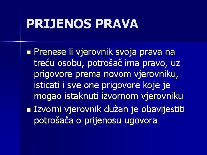 PRIJENOS PRAVA Prenese li vjerovnik svoja prava na treću osobu, potrošač ima pravo, uz