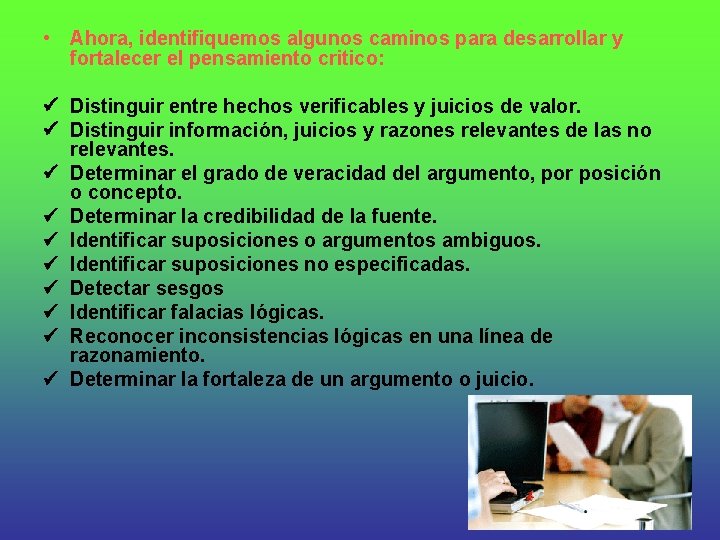  • Ahora, identifiquemos algunos caminos para desarrollar y fortalecer el pensamiento critico: Distinguir