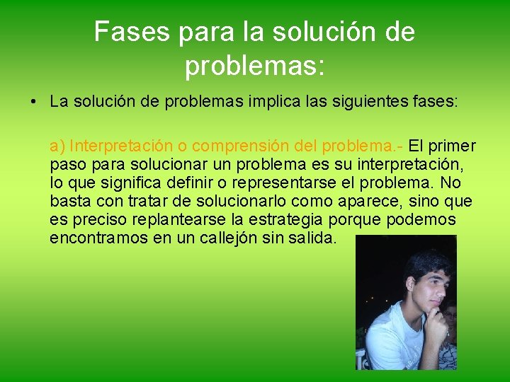 Fases para la solución de problemas: • La solución de problemas implica las siguientes