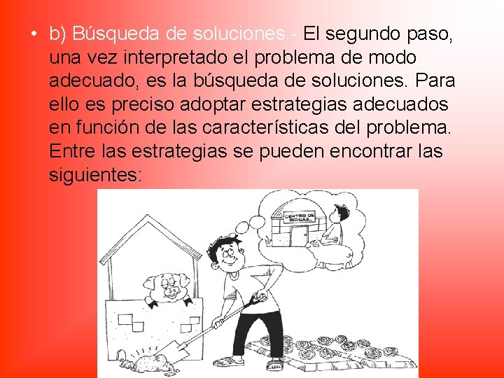 • b) Búsqueda de soluciones. - El segundo paso, una vez interpretado el • b) Búsqueda de soluciones. - El segundo paso, una vez interpretado el