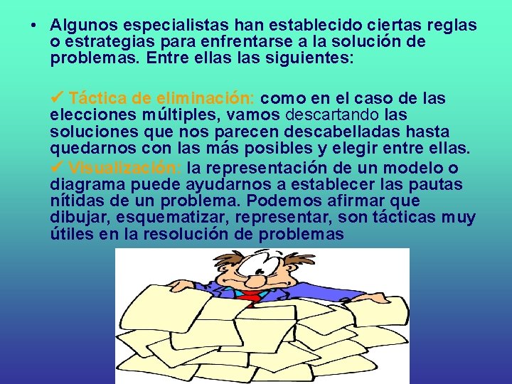 • Algunos especialistas han establecido ciertas reglas o estrategias para enfrentarse a la • Algunos especialistas han establecido ciertas reglas o estrategias para enfrentarse a la