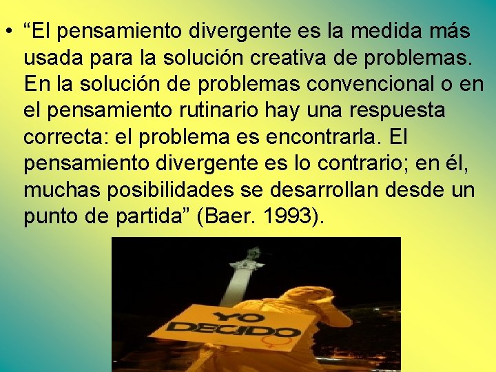 • “El pensamiento divergente es la medida más usada para la solución creativa • “El pensamiento divergente es la medida más usada para la solución creativa