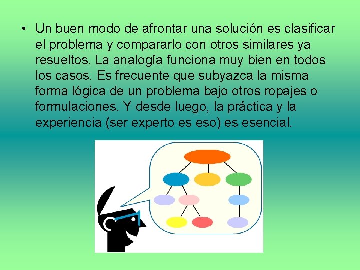  • Un buen modo de afrontar una solución es clasificar el problema y