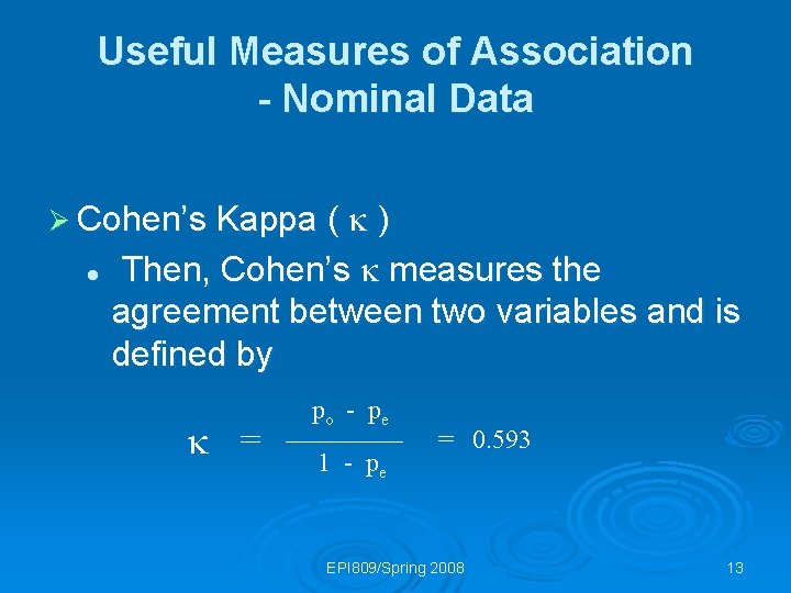 Useful Measures of Association - Nominal Data Ø Cohen’s Kappa ( ) l Then,