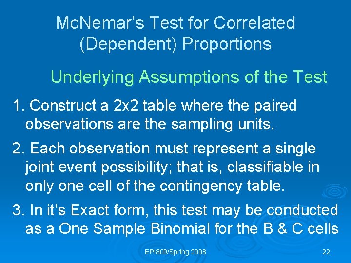 Mc. Nemar’s Test for Correlated (Dependent) Proportions Underlying Assumptions of the Test 1. Construct