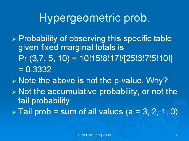 Hypergeometric prob. Ø Probability of observing this specific table given fixed marginal totals is