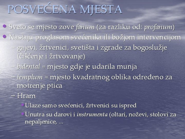 POSVEĆENA MJESTA • Sveto se mjesto zove fanum (za razliku od: profanum) • Nastaju