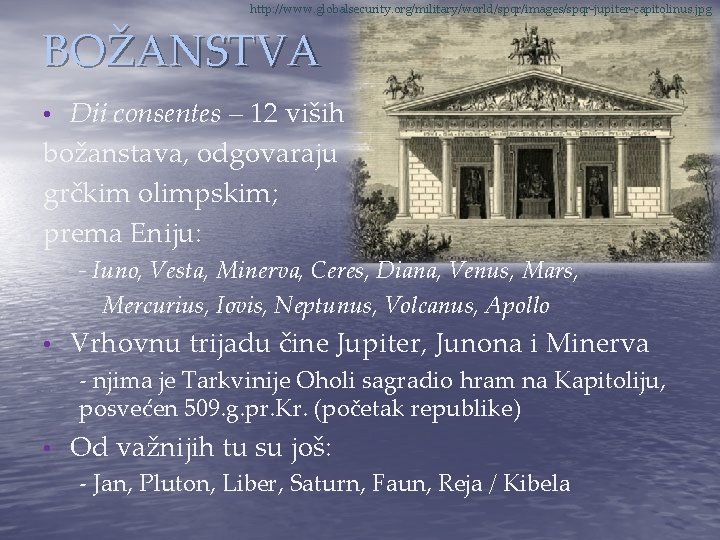 http: //www. globalsecurity. org/military/world/spqr/images/spqr-jupiter-capitolinus. jpg BOŽANSTVA • Dii consentes – 12 viših božanstava, odgovaraju