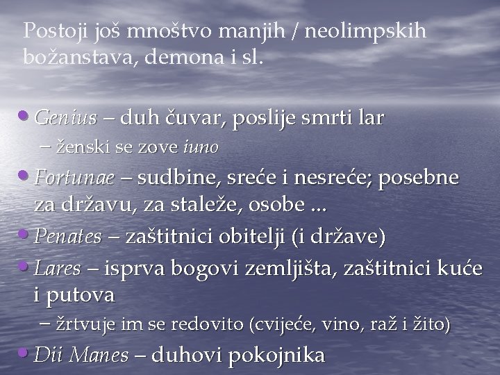 Postoji još mnoštvo manjih / neolimpskih božanstava, demona i sl. • Genius – duh Postoji još mnoštvo manjih / neolimpskih božanstava, demona i sl. • Genius – duh