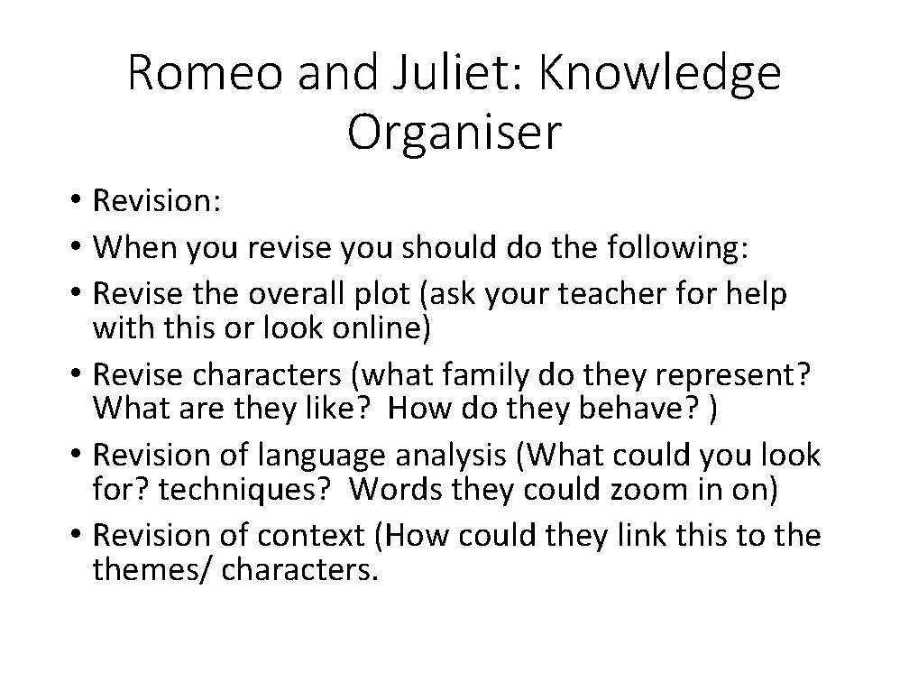 Romeo and Juliet: Knowledge Organiser • Revision: • When you revise you should do