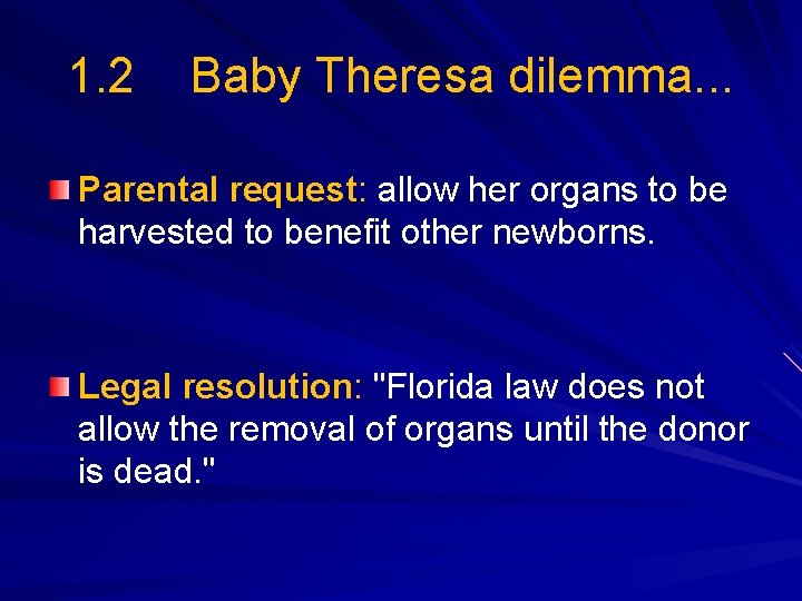 1. 2 Baby Theresa dilemma. . . Parental request: allow her organs to be