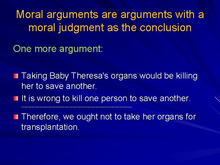 Moral arguments are arguments with a moral judgment as the conclusion One more argument: