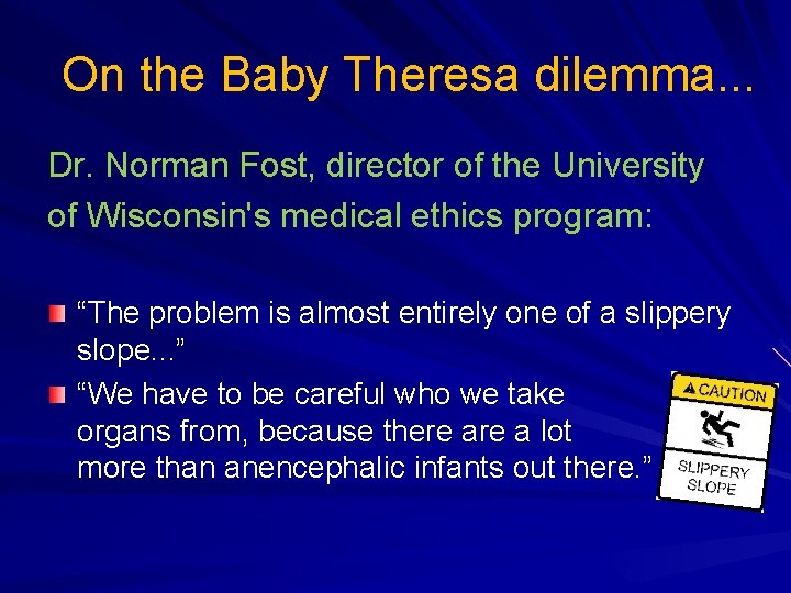 On the Baby Theresa dilemma. . . Dr. Norman Fost, director of the University