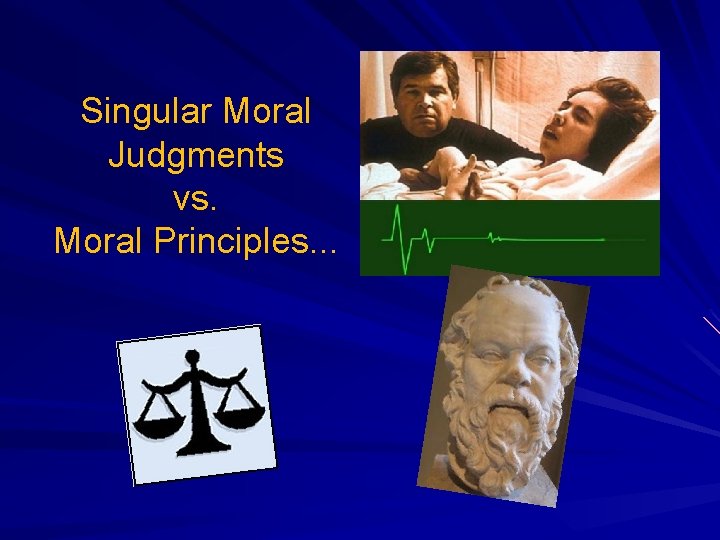 Singular Moral Judgments vs. Moral Principles. . . 