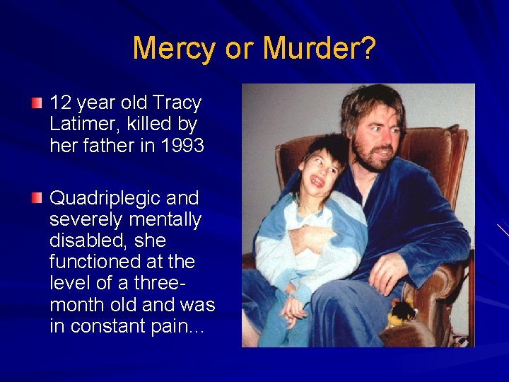 Mercy or Murder? 12 year old Tracy Latimer, killed by her father in 1993