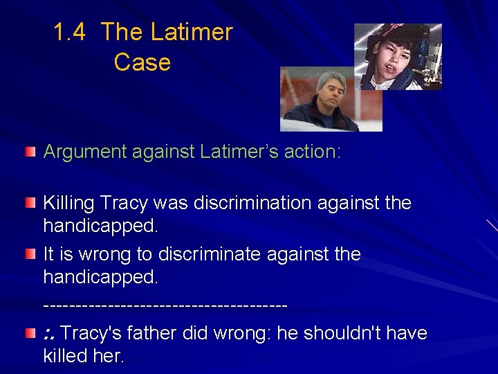 1. 4 The Latimer Case Argument against Latimer’s action: Killing Tracy was discrimination against