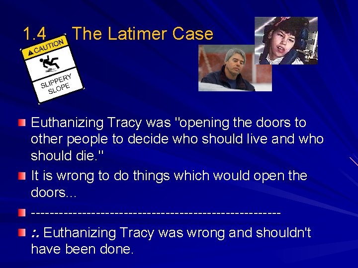 1. 4 The Latimer Case Euthanizing Tracy was "opening the doors to other people