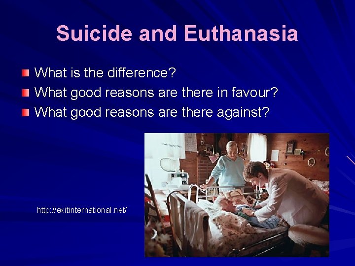 Suicide and Euthanasia What is the difference? What good reasons are there in favour?