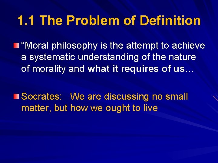 1. 1 The Problem of Definition “Moral philosophy is the attempt to achieve a