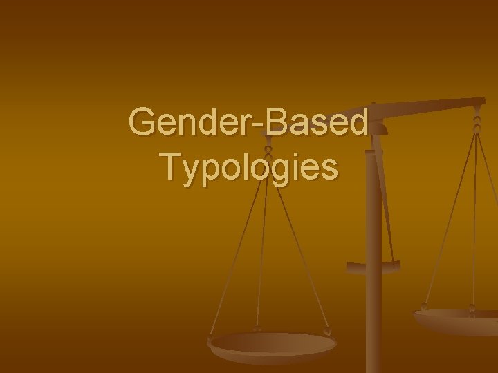 Gender-Based Typologies 