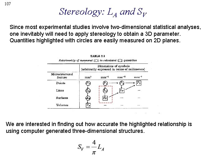 107 Stereology: LA and SV Since most experimental studies involve two-dimensional statistical analyses, one