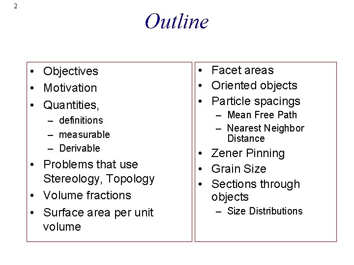 2 Outline • Objectives • Motivation • Quantities, – definitions – measurable – Derivable