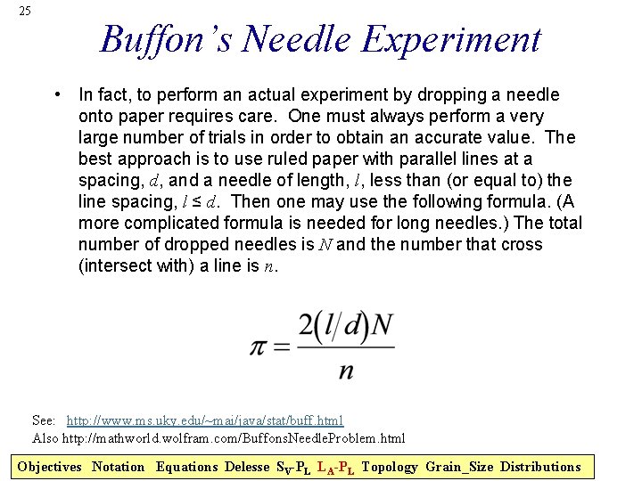 25 Buffon’s Needle Experiment • In fact, to perform an actual experiment by dropping