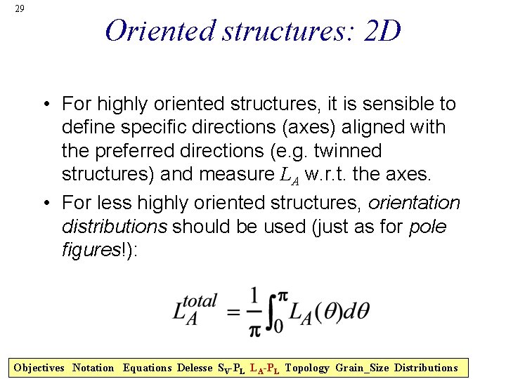 29 Oriented structures: 2 D • For highly oriented structures, it is sensible to