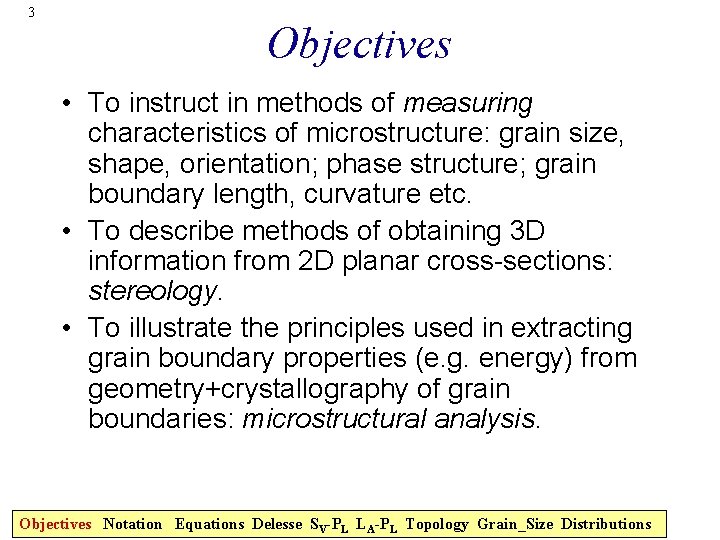 3 Objectives • To instruct in methods of measuring characteristics of microstructure: grain size,