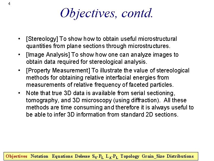 4 Objectives, contd. • [Stereology] To show to obtain useful microstructural quantities from plane