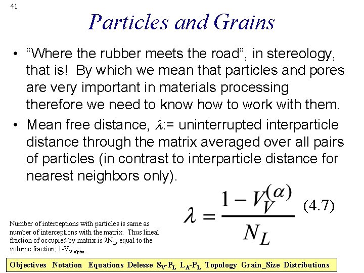 41 Particles and Grains • “Where the rubber meets the road”, in stereology, that