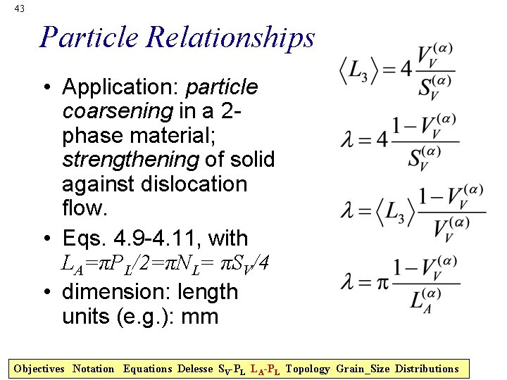 43 Particle Relationships • Application: particle coarsening in a 2 phase material; strengthening of