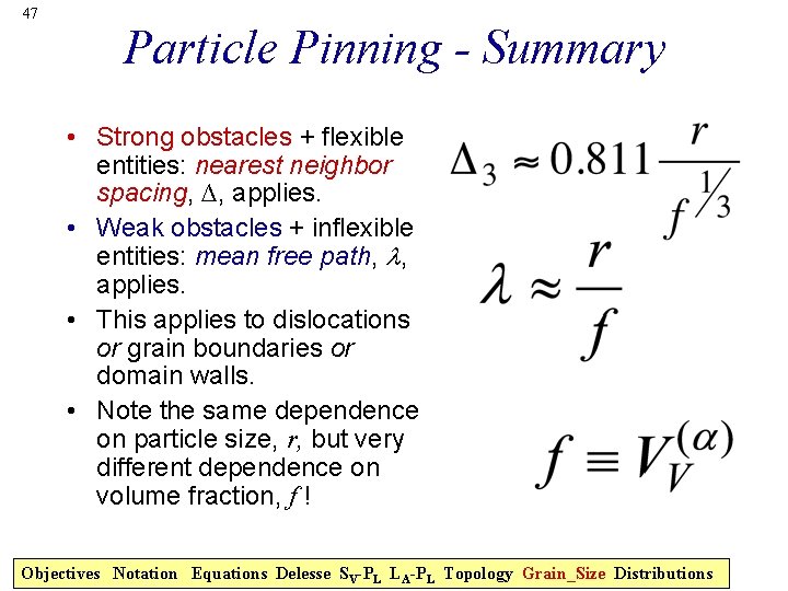 47 Particle Pinning - Summary • Strong obstacles + flexible entities: nearest neighbor spacing,