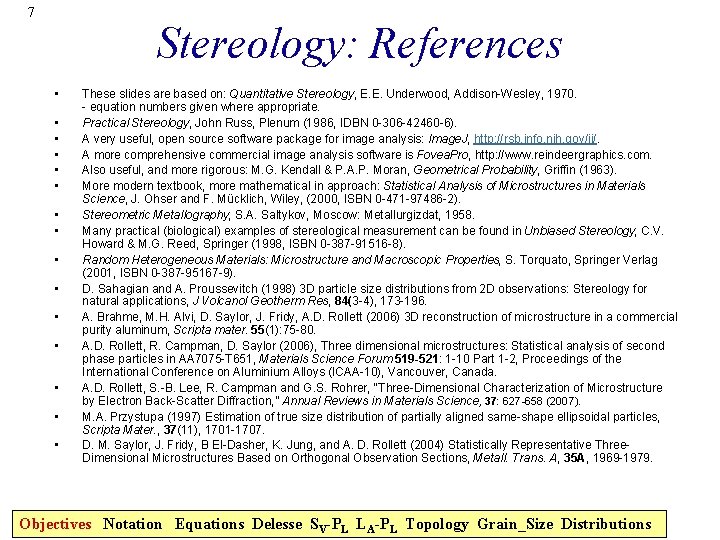 7 Stereology: References • • • • These slides are based on: Quantitative Stereology,