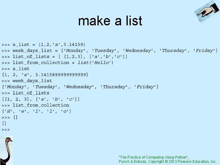 make a list "The Practice of Computing Using Python", Punch & Enbody, Copyright ©