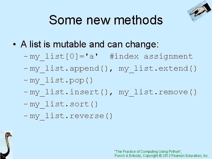 Some new methods • A list is mutable and can change: – my_list[0]='a' #index