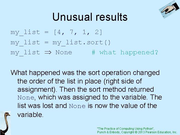 Unusual results my_list = [4, 7, 1, 2] my_list = my_list. sort() my_list None