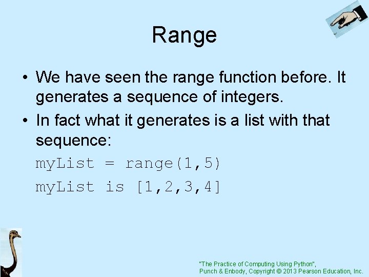 Range • We have seen the range function before. It generates a sequence of