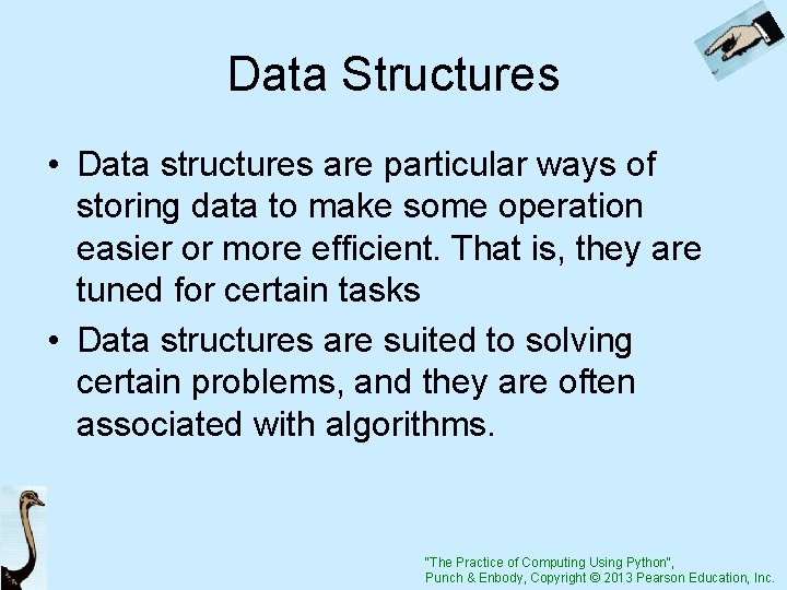 Data Structures • Data structures are particular ways of storing data to make some