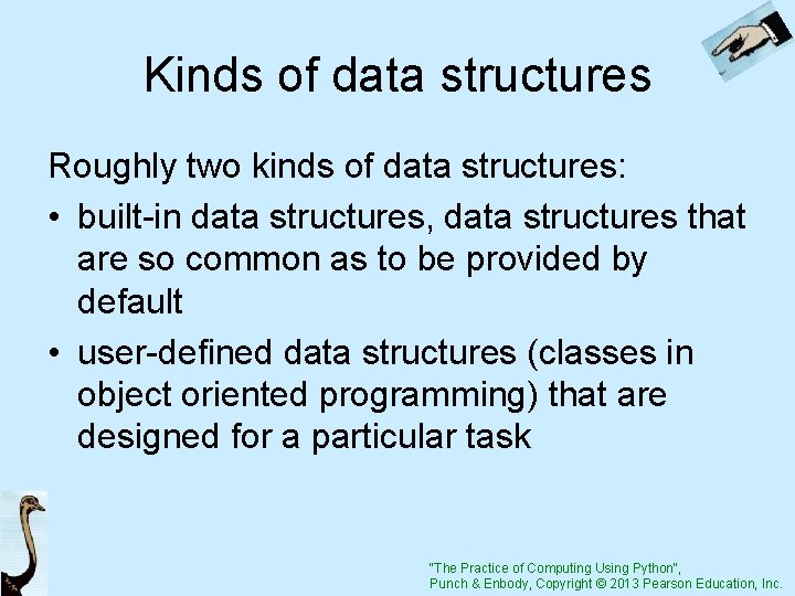 Kinds of data structures Roughly two kinds of data structures: • built-in data structures,