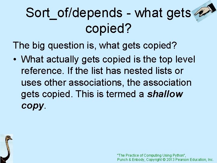 Sort_of/depends - what gets copied? The big question is, what gets copied? • What