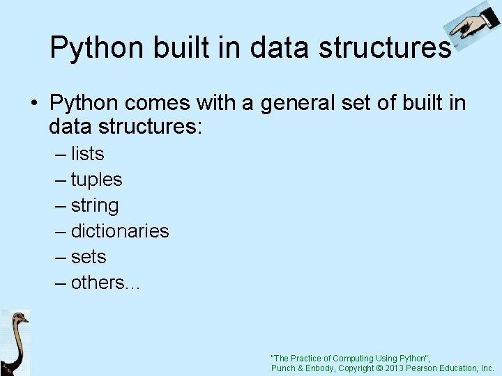 Python built in data structures • Python comes with a general set of built