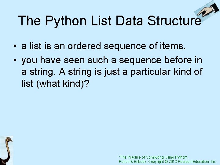 The Python List Data Structure • a list is an ordered sequence of items.