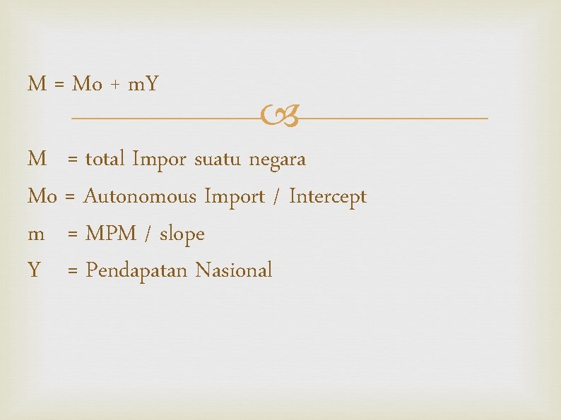 M = Mo + m. Y M = total Impor suatu negara Mo =