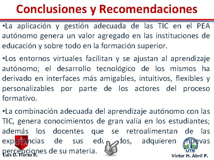 Conclusiones y Recomendaciones • La aplicación y gestión adecuada de las TIC en el