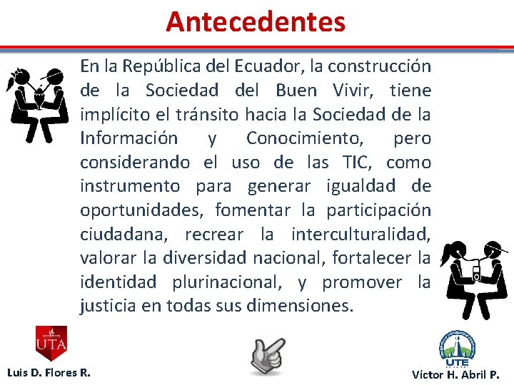 Antecedentes En la República del Ecuador, la construcción de la Sociedad del Buen Vivir,