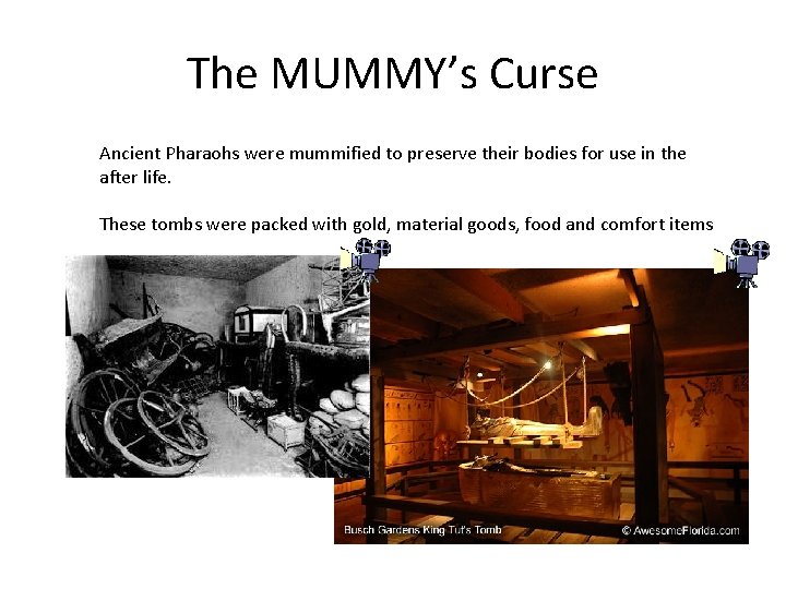 The MUMMY’s Curse Ancient Pharaohs were mummified to preserve their bodies for use in