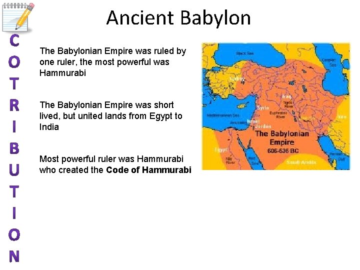 Ancient Babylon The Babylonian Empire was ruled by one ruler, the most powerful was