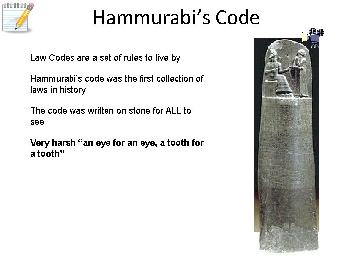 Hammurabi’s Code Law Codes are a set of rules to live by Hammurabi’s code