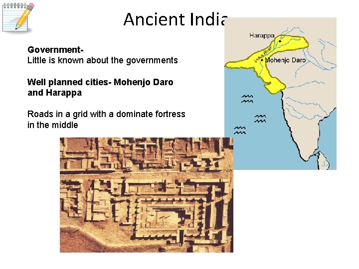 Ancient India Government. Little is known about the governments Well planned cities- Mohenjo Daro